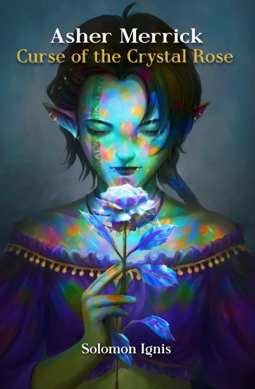 Asher Merrick and the Curse of the Crystal Rose: Book 1.5 in the Reborn a Hero series, exclusively for my newsletter subscribers, is now available! by Solomon_Ignis