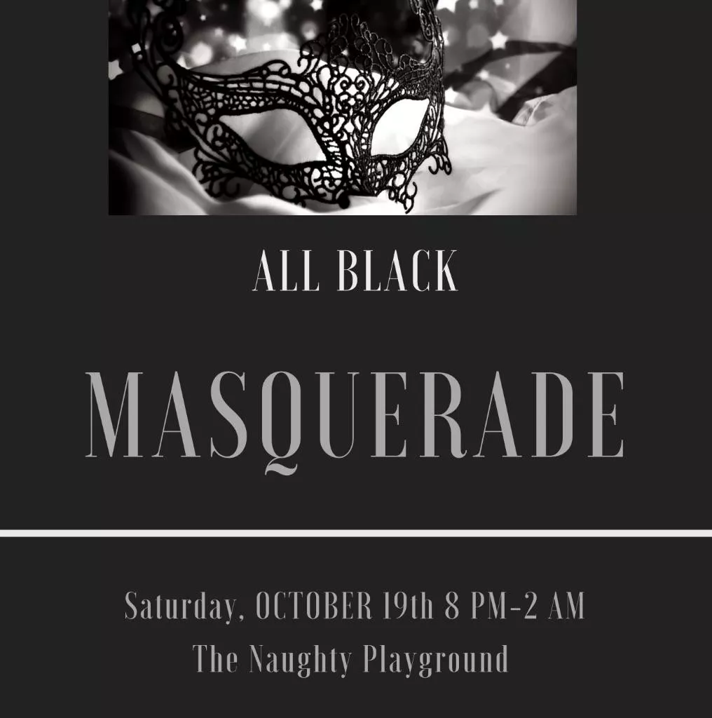 The Naughty Playground presents:  All Black Masquerade Party 10/19 posted by Nor916Cal
