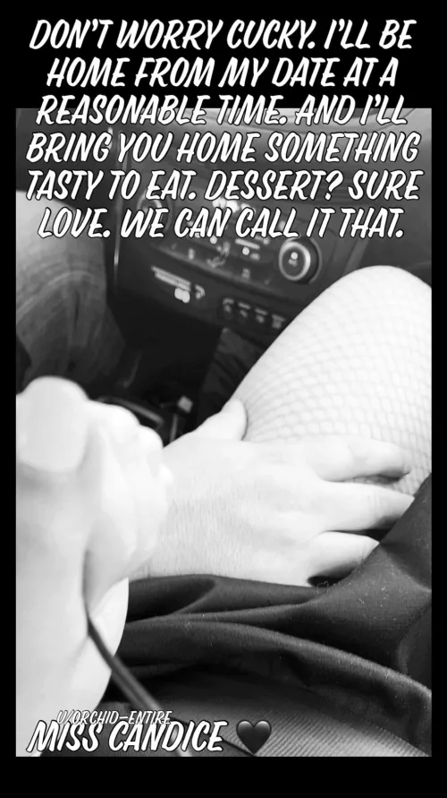 I’ll be sure to tell you all about my date when I get home, darling. Try not to cream your boxers before then. by Orchid-Entire