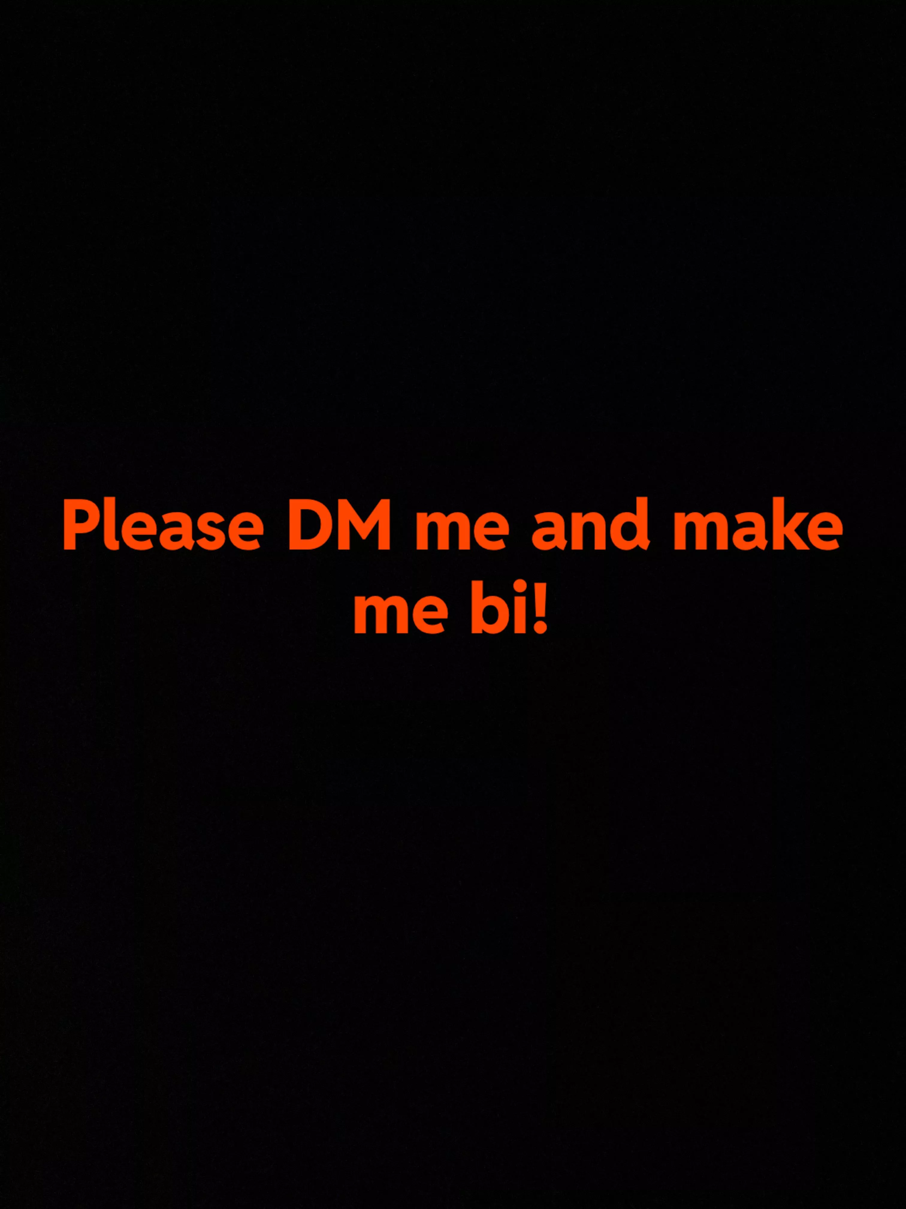 Turn me gay anyone please I need you to cum in my mouth! posted by desperate_sucker