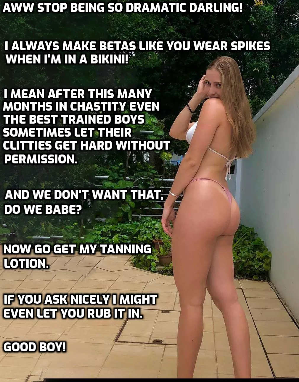 She knows you won't be able to control yourself. posted by nubsimp