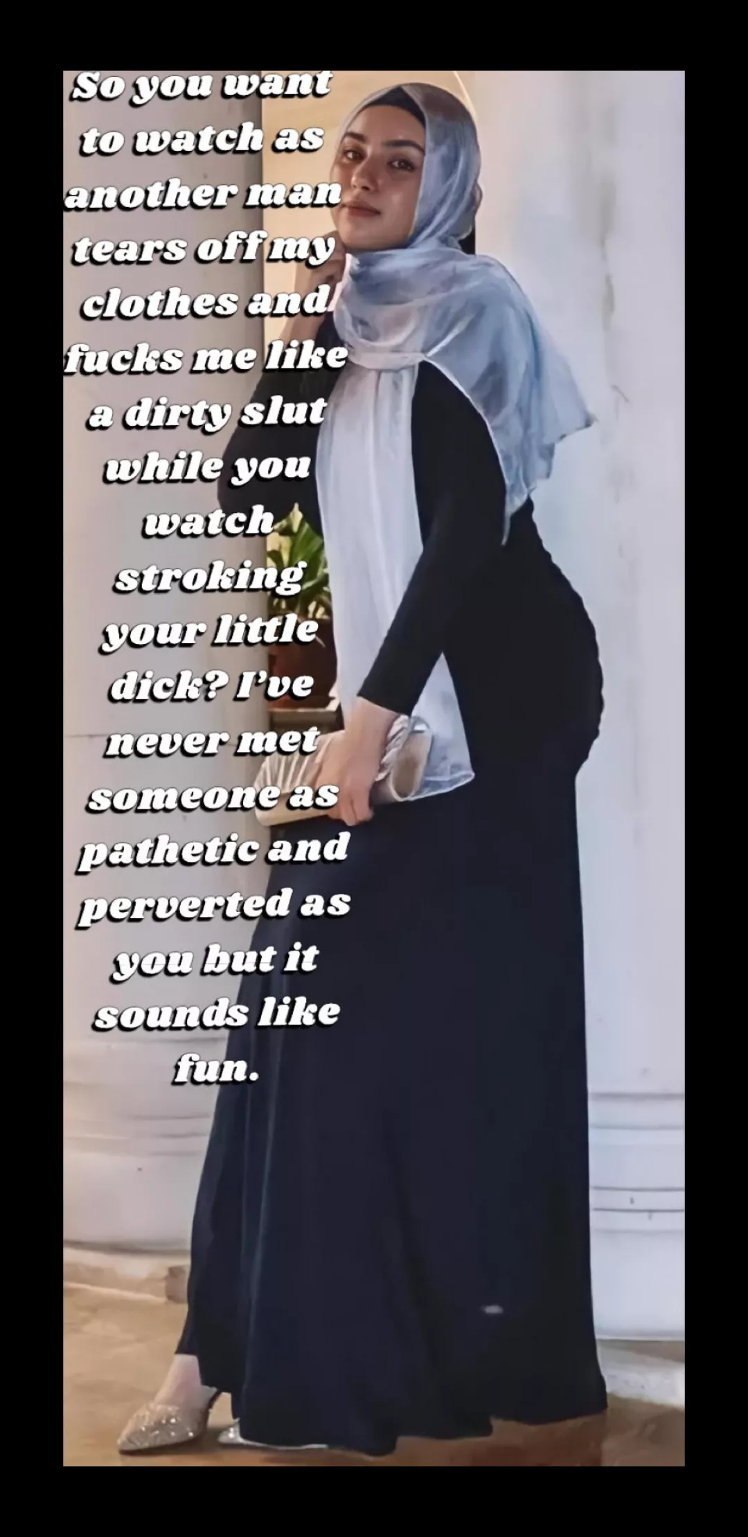 Your Hijabi Arab wife knows how much you want to see another man fuck her... posted by ErnestAugustus1792