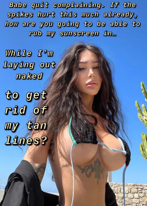 Her tan is more important than your locked little dick by lightfuseandrun