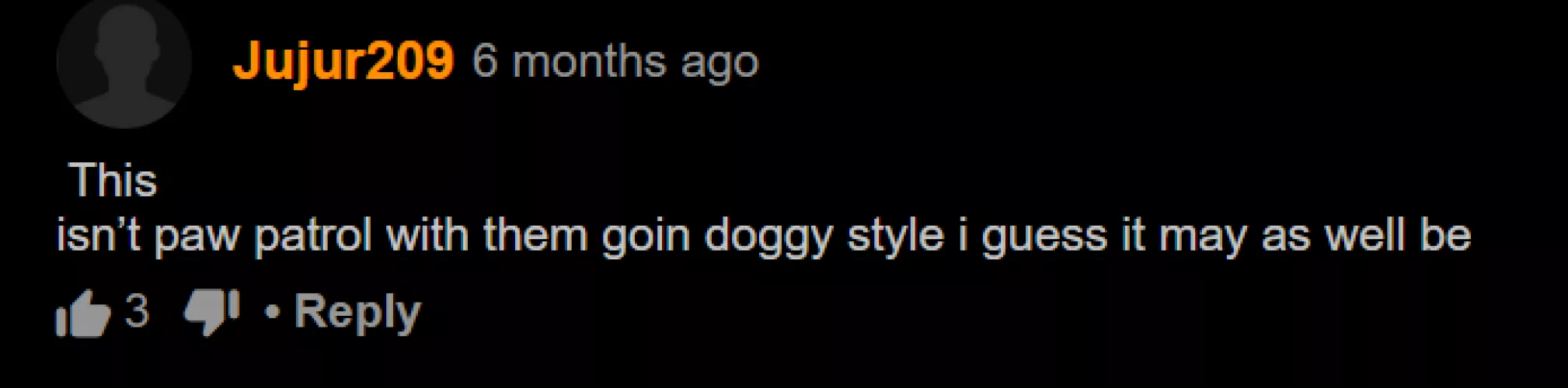 Paw patrol is my fav tv show by sex_or_nah