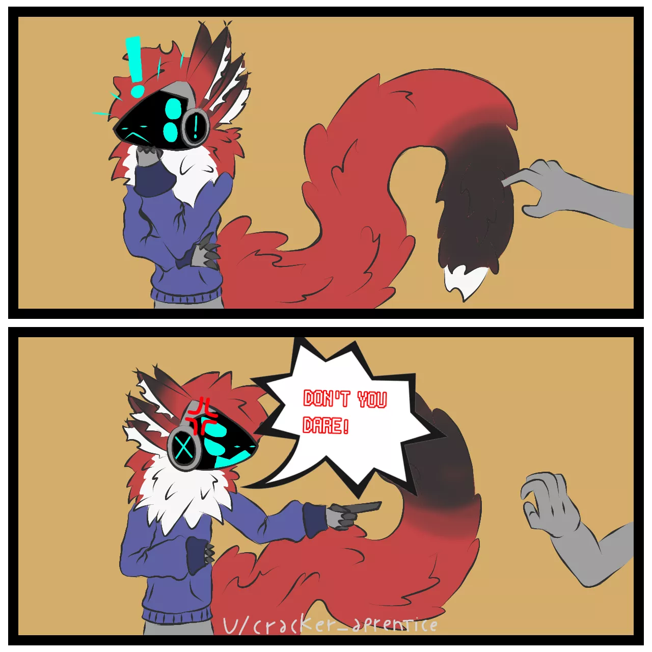 You won't touch fluffy tail. posted by Cracker_aprentice