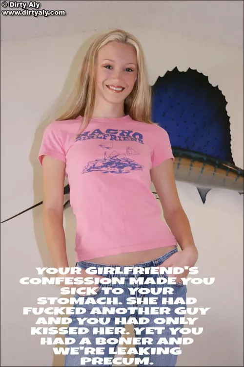 And she found out that I prematurely came when we kissed. by whatsyourcaption