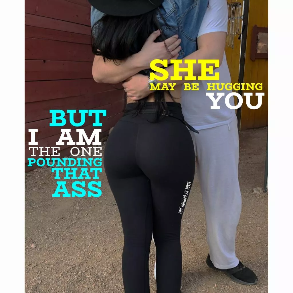 Yes I am doing that ass posted by Caption_guy1234