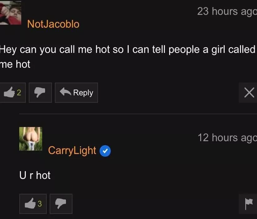 She called me hot :) posted by TiredlyFire709
