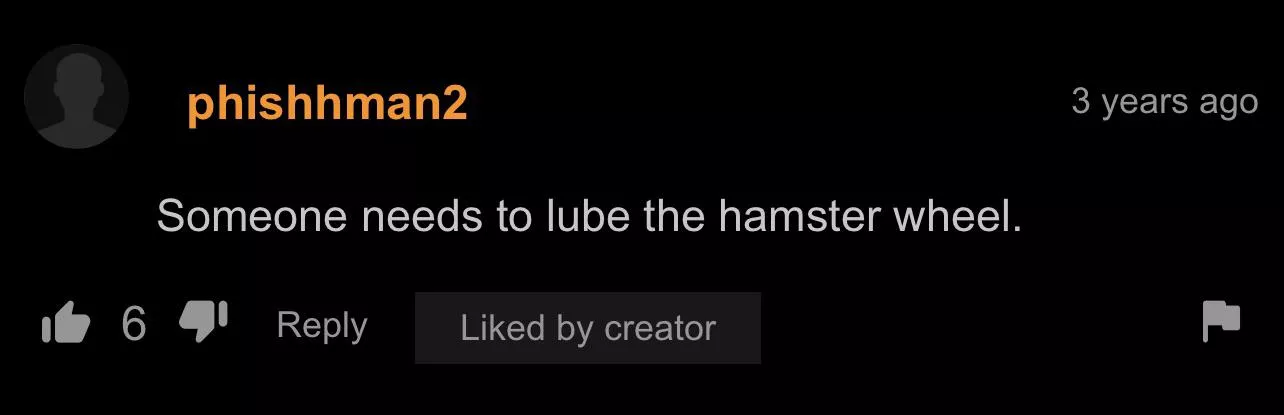 Someone needs to lube the hamster wheel. posted by spicyboi404