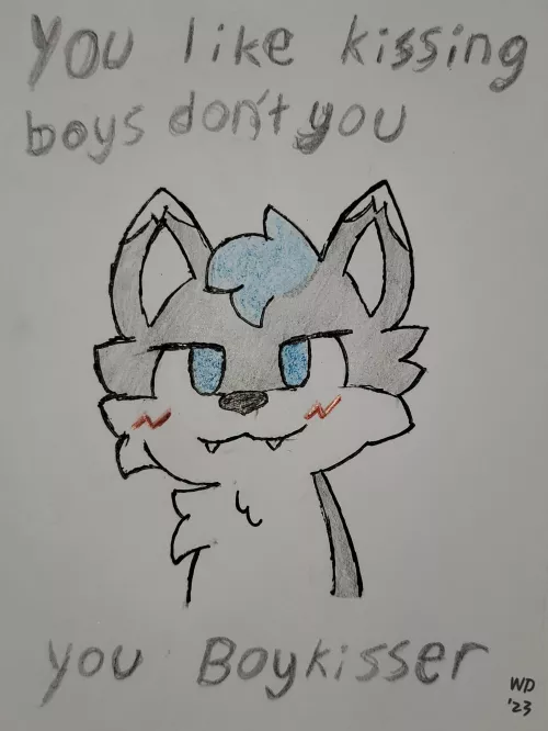 Yeah you love kissing boys oooooo you do oooo by JakeTheWolf2003