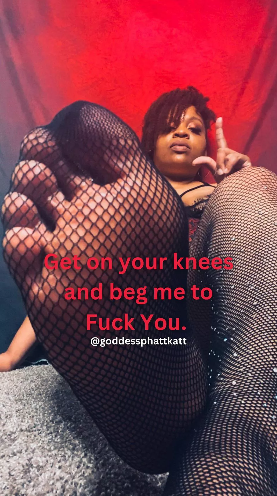 Beg Me posted by GoddessPhattKatt