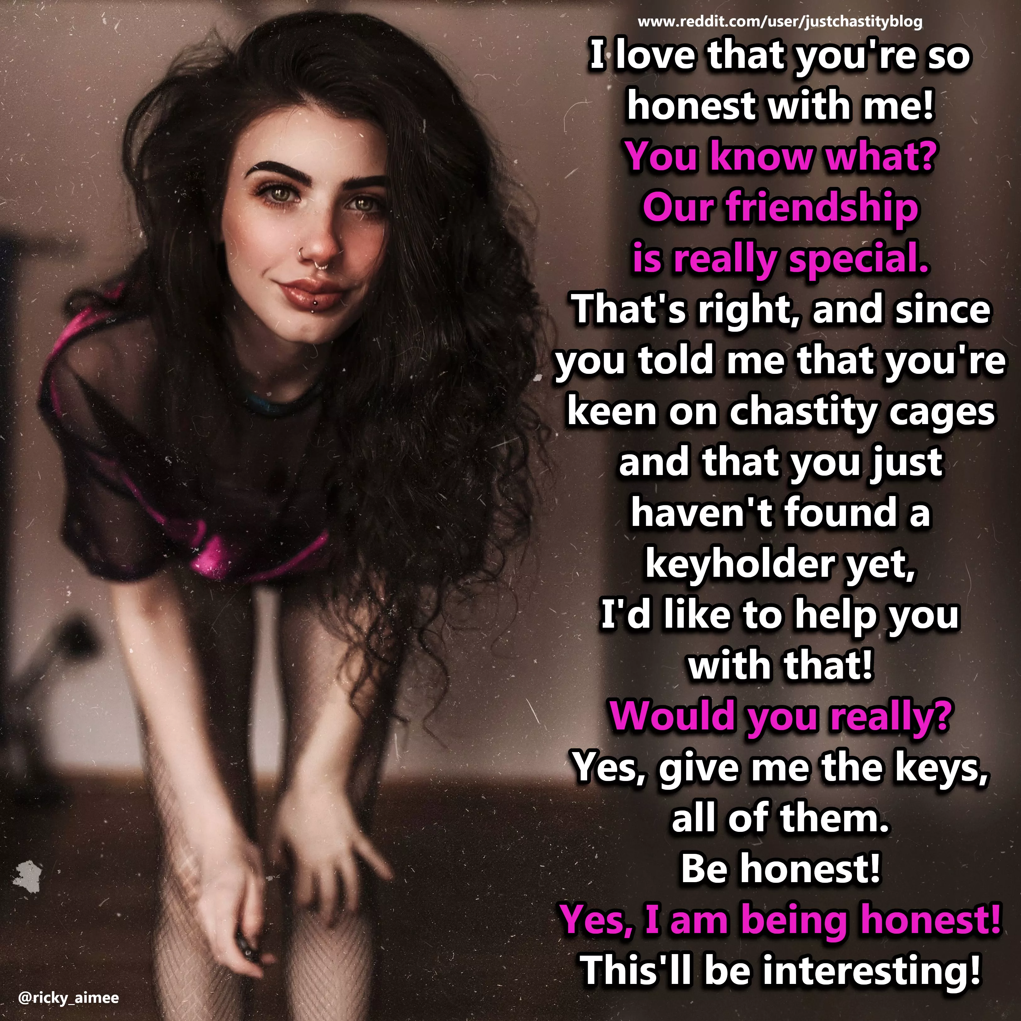 There is nothing better than having friends you can talk to about anything! posted by justchastityblog