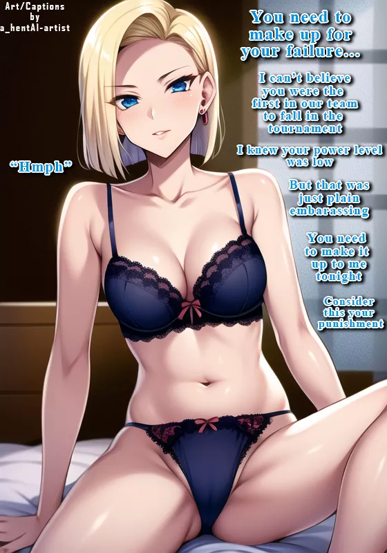 You need to make up for your failure...[Disappointed][Punishment][Roleplay][Lingerie][MILF][MatureFemale][Android18][DragonBall] posted by a_hentAI_artist