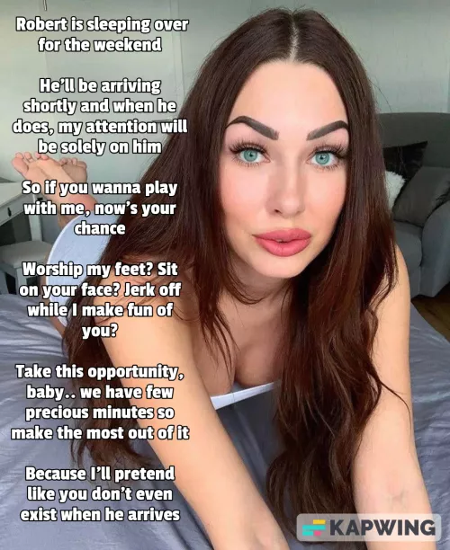 You wanna do anything with me then now's your chance. When he arrives I'll be solely focused on him by guycaptions