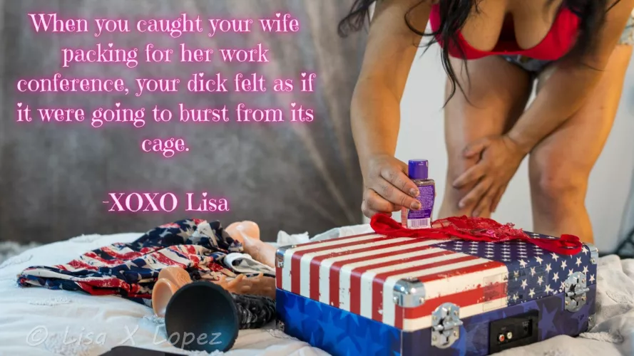 Your Wife Always Knows the Most Important Things to Take When she Attends a Work Conference with her Boss... by LisaXLopez