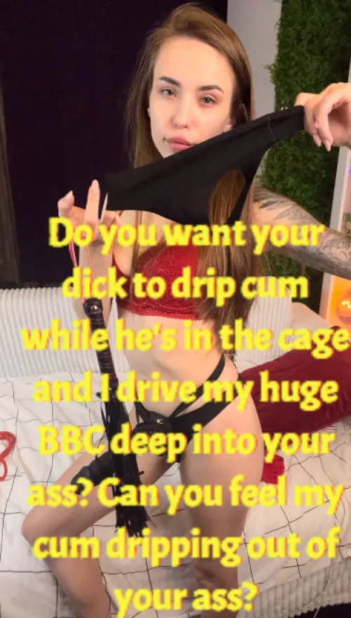 Do you want your dick to drip cum while he's in the cage and I drive my huge BBC deep into your ass? Can you feel my cum dripping out of your ass? by Vido97