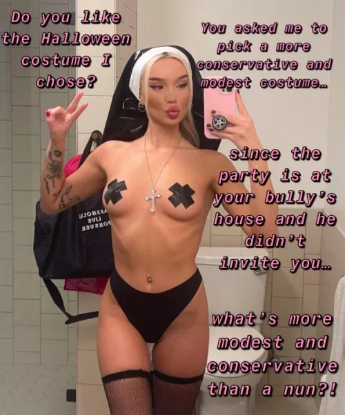 She’s gonna be acting more hole-y than holy for the guys at the party by lightfuseandrun