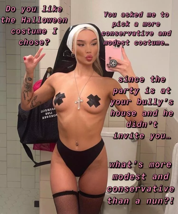 She’s gonna be acting more hole-y than holy for the guys at the party posted by lightfuseandrun