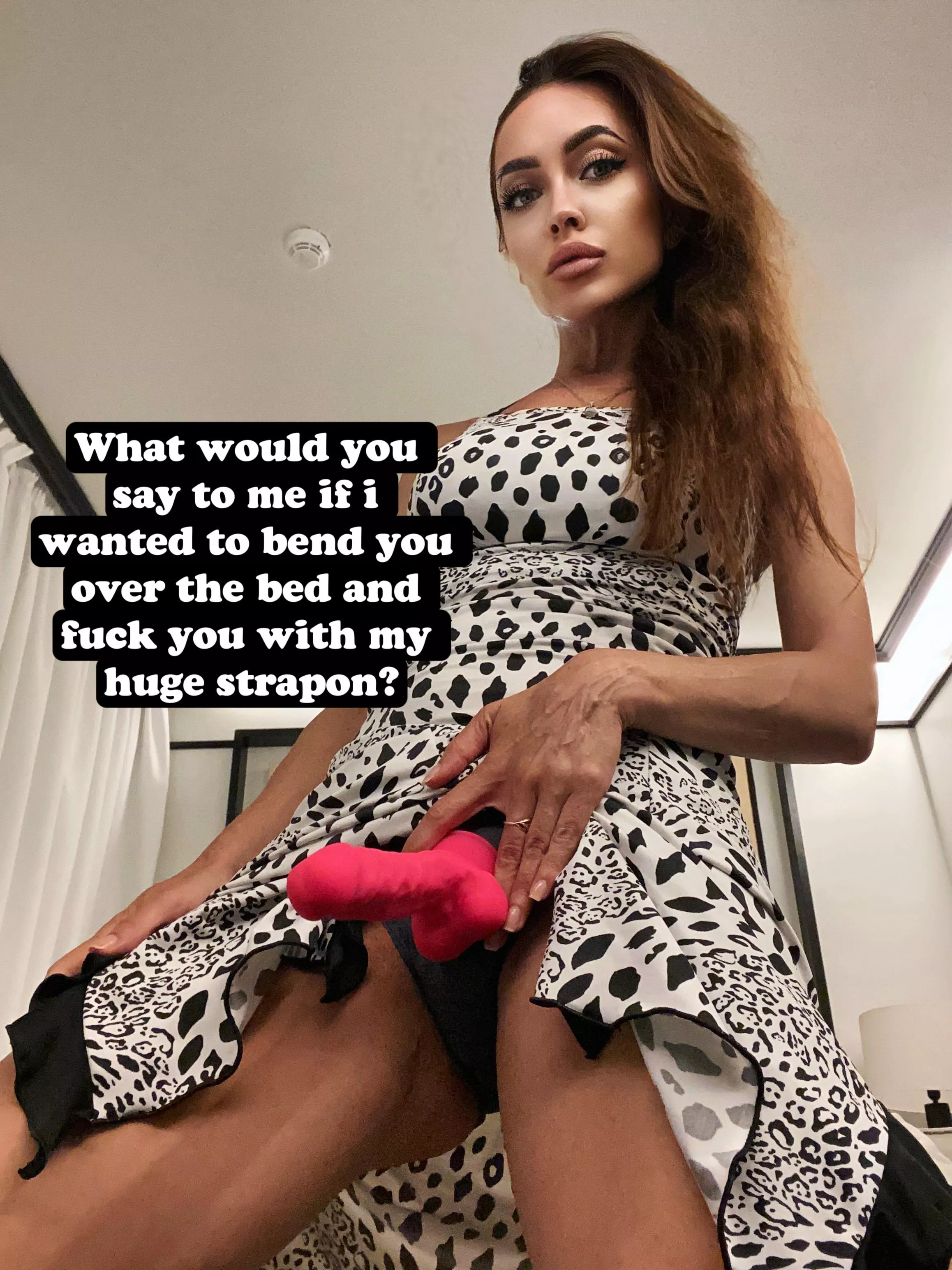 What would you say to me if i wanted to bend you over the bed and fuck you with my huge strapon? posted by pegging_queen_