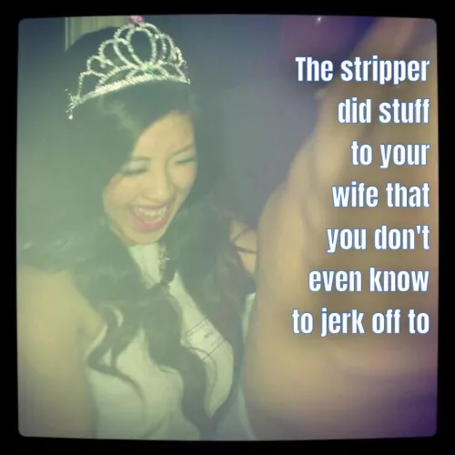 At bachelorette parties your wife always hooks up with the stripper. Yes, even hers. by Dramatic_Annual4192