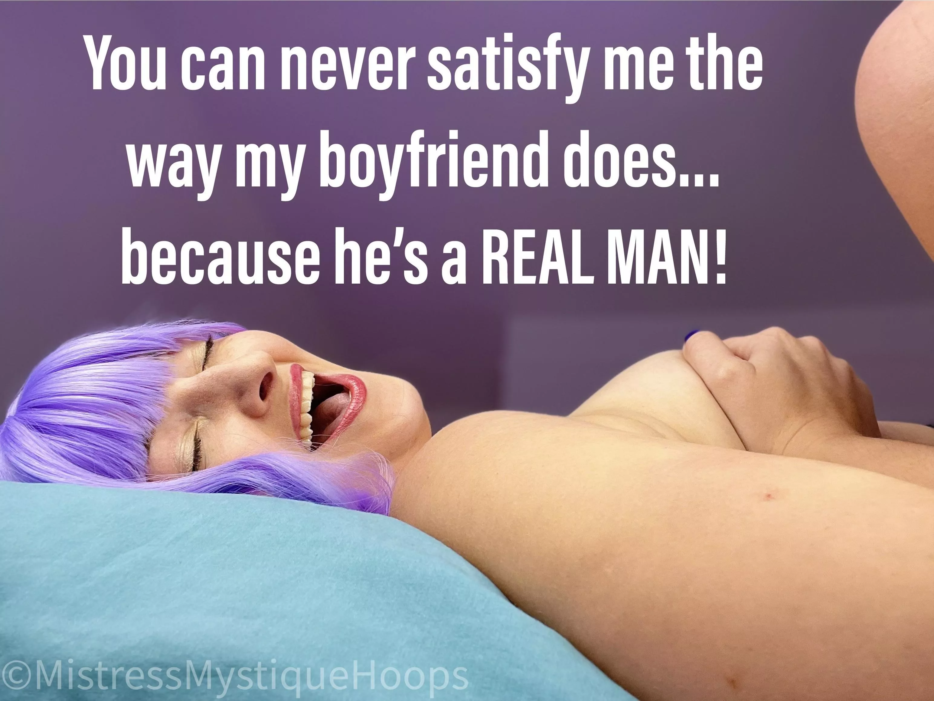 Watching is all you'll ever get to do! posted by MistressMystiqueHoop