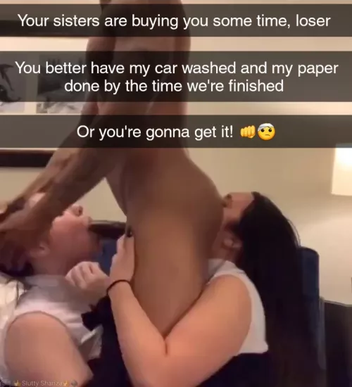 Your sister's are buying you time for you to finish your bully's chores by captionslongtime