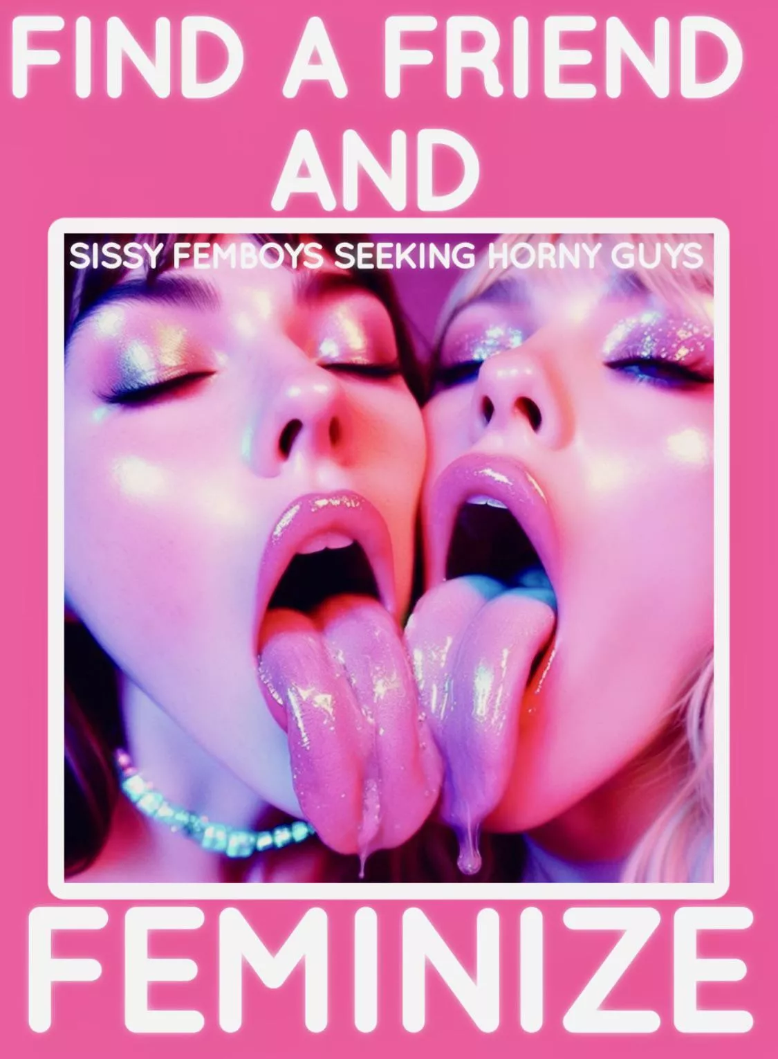 Find a Friend and FEMINIZE posted by WreckedBo