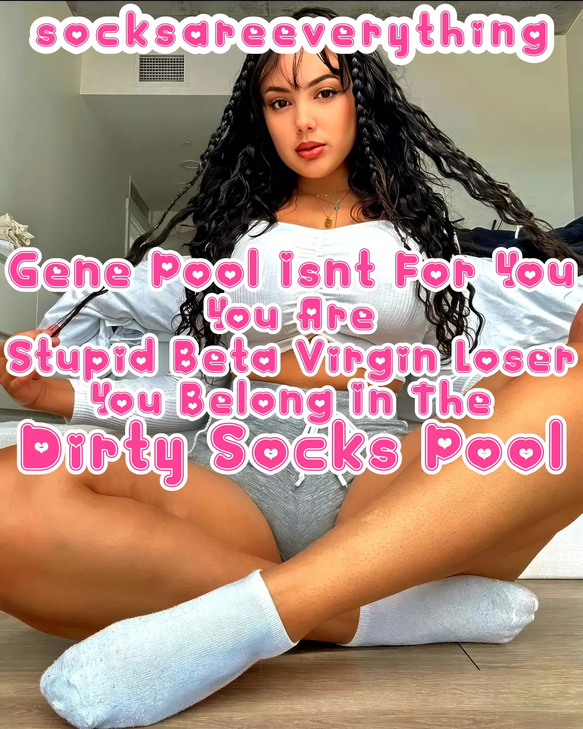 Gene pool isnt for you stupid beta virgin loser boy but socks pool is! posted by SocksAreEverything