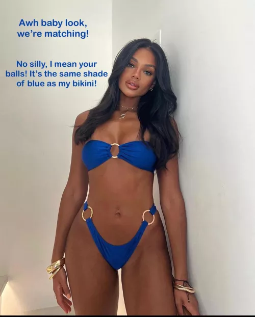 Your balls are so blue that they match my bikini! by captionpatreon