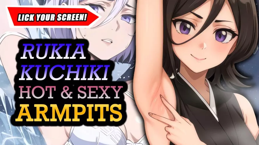 Rukia Kuchiki's Hot & Sexy Armpits Pics compilation [Bleach] by Thickbrush19