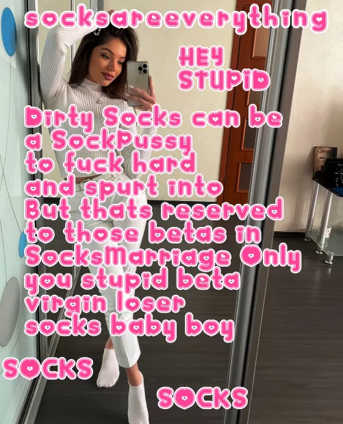 Dirty Socks can be a SockPussy but thats only for those in SocksMarriage stupid beta virgin loser boy! by SocksAreEverything