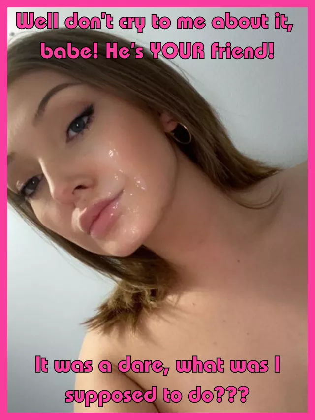 Your buddy dared her, what could she do? posted by vampyr15