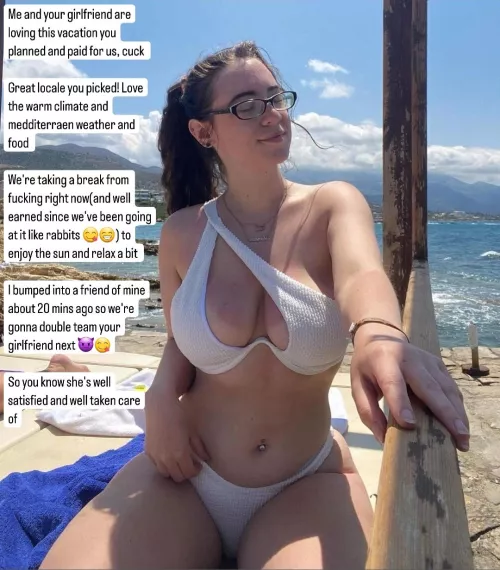 Your girlfriend and her friend are enjoying the vacation you planned and paid for them by Captiondude1996