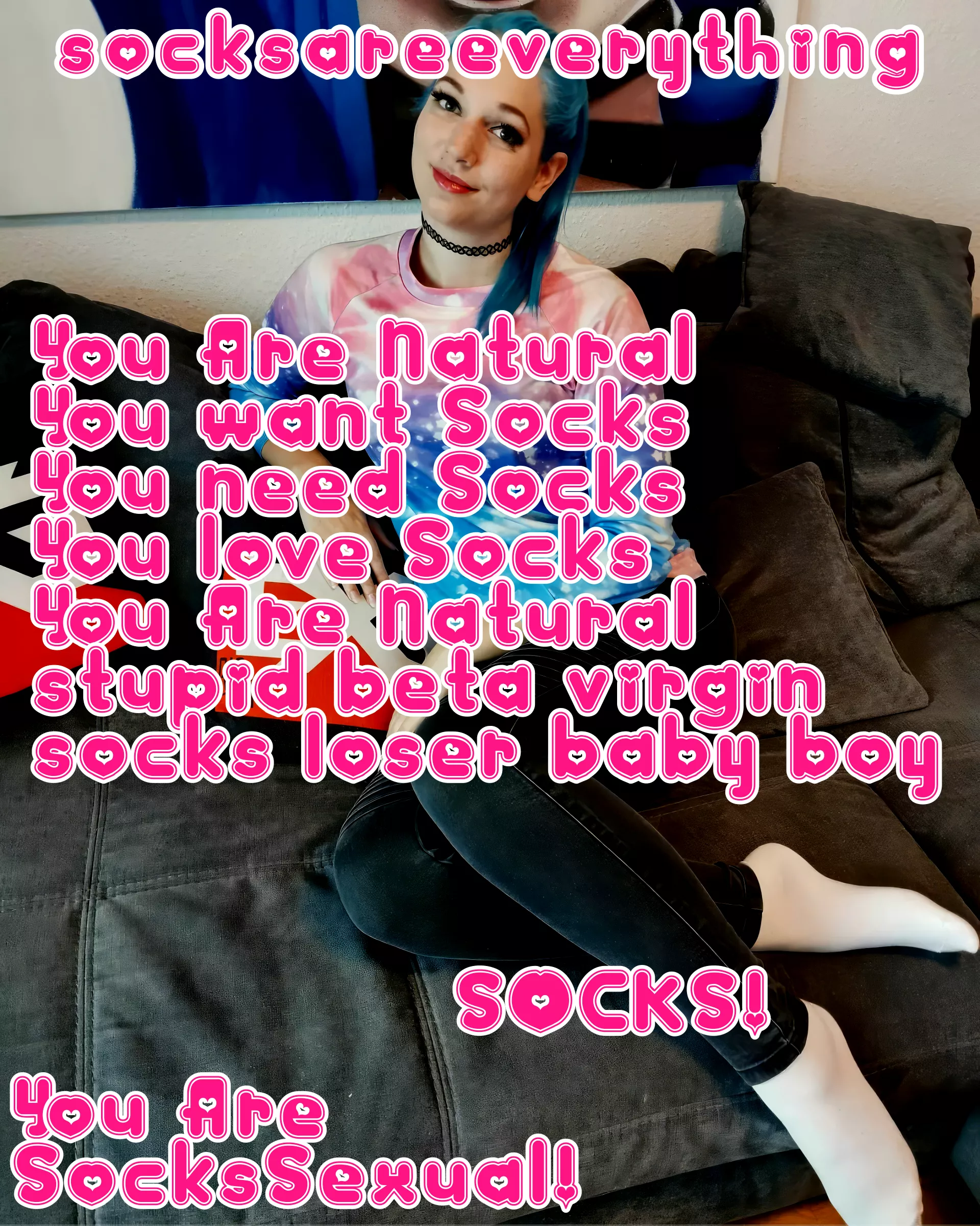 You are natural socks lover and sockssexual stupid beta loser baby boy! posted by SocksAreEverything
