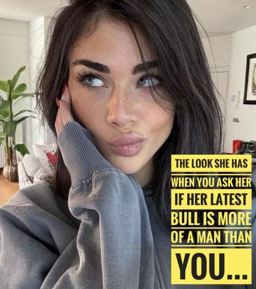 You’re a cuck for a reason - she may as well just be honest…  by biffa_b_