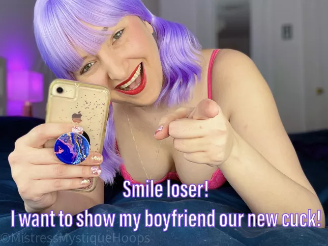 Smile for the camera cuck! by MistressMystiqueHoop