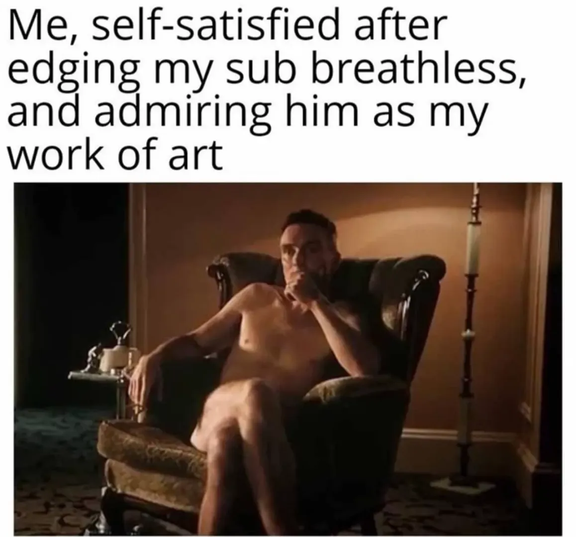 Be a good little masterpiece for me.  posted by bossyzaftig