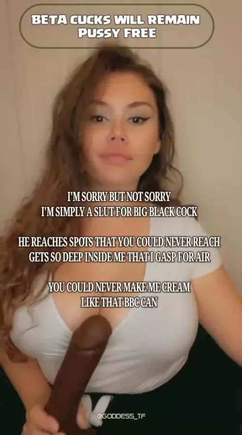 You Could NEVER Make Me Cream Like That BBC Can, Which Is EXACTLY Why You Will Continue To Be Denied OVER & Over Again by Goddess_T-F