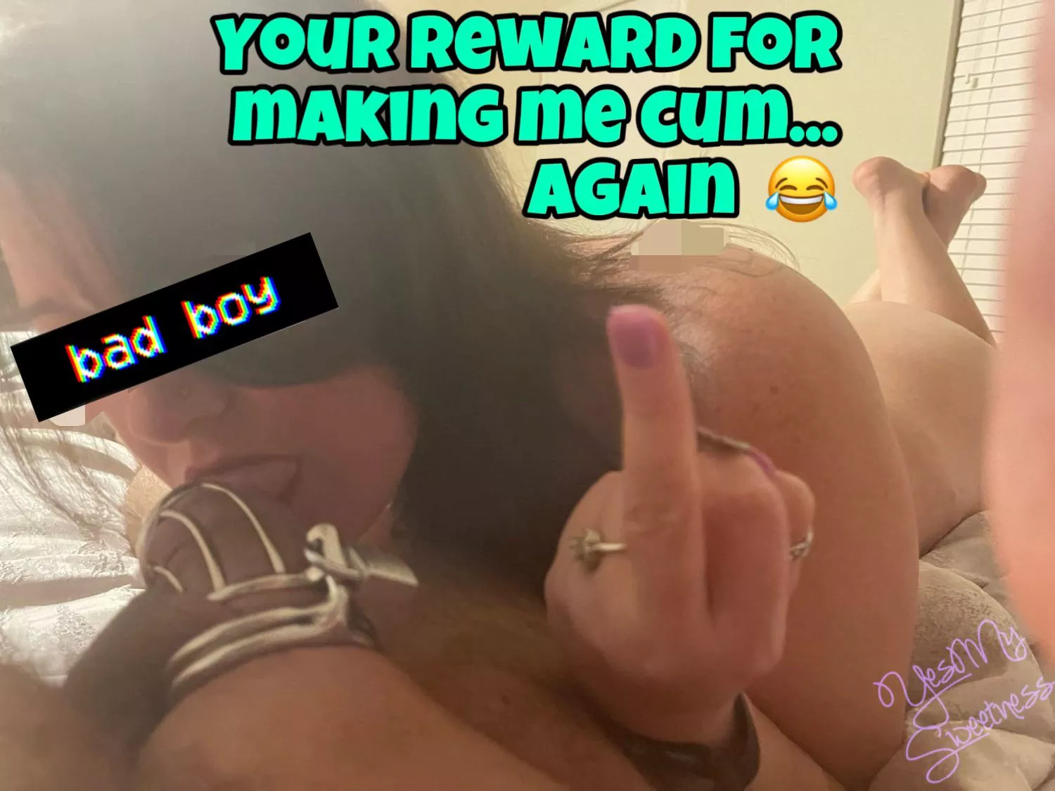 Making me cum was the reward, bitch. posted by yesmysweetnesss