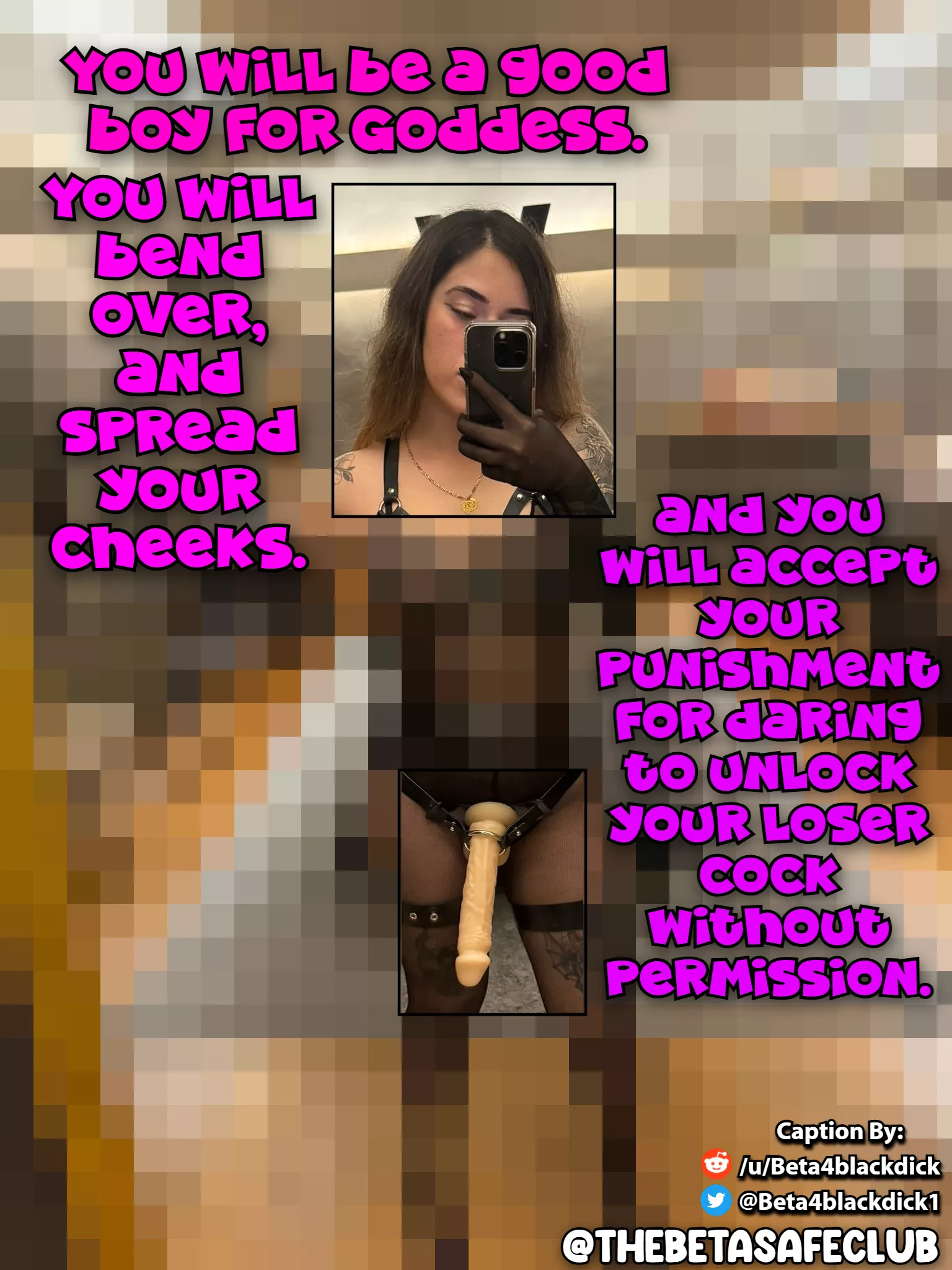 You will be a good boy for Goddess. posted by beta4blackdick