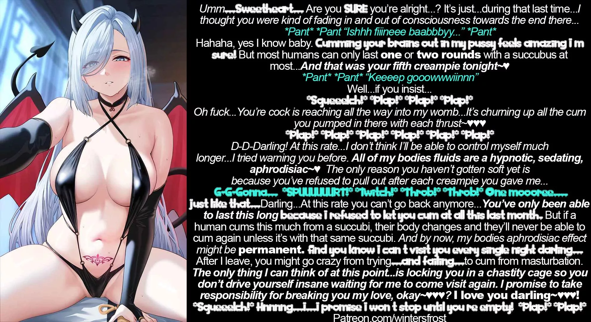 Your personal succubus tried warning you...But at least she promised to take responsibility for breaking you last night...Just pray that it doesn't take her ANOTHER month to visit again after this... [Succubus] [chastity] [femdom] [forced orgasm] [cum e posted by WintersCuck