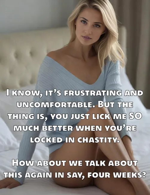 If you lick her well, she’ll keep you locked. If you don’t, she’ll keep you locked until you do. An inescapable circle.  by biffa_b_