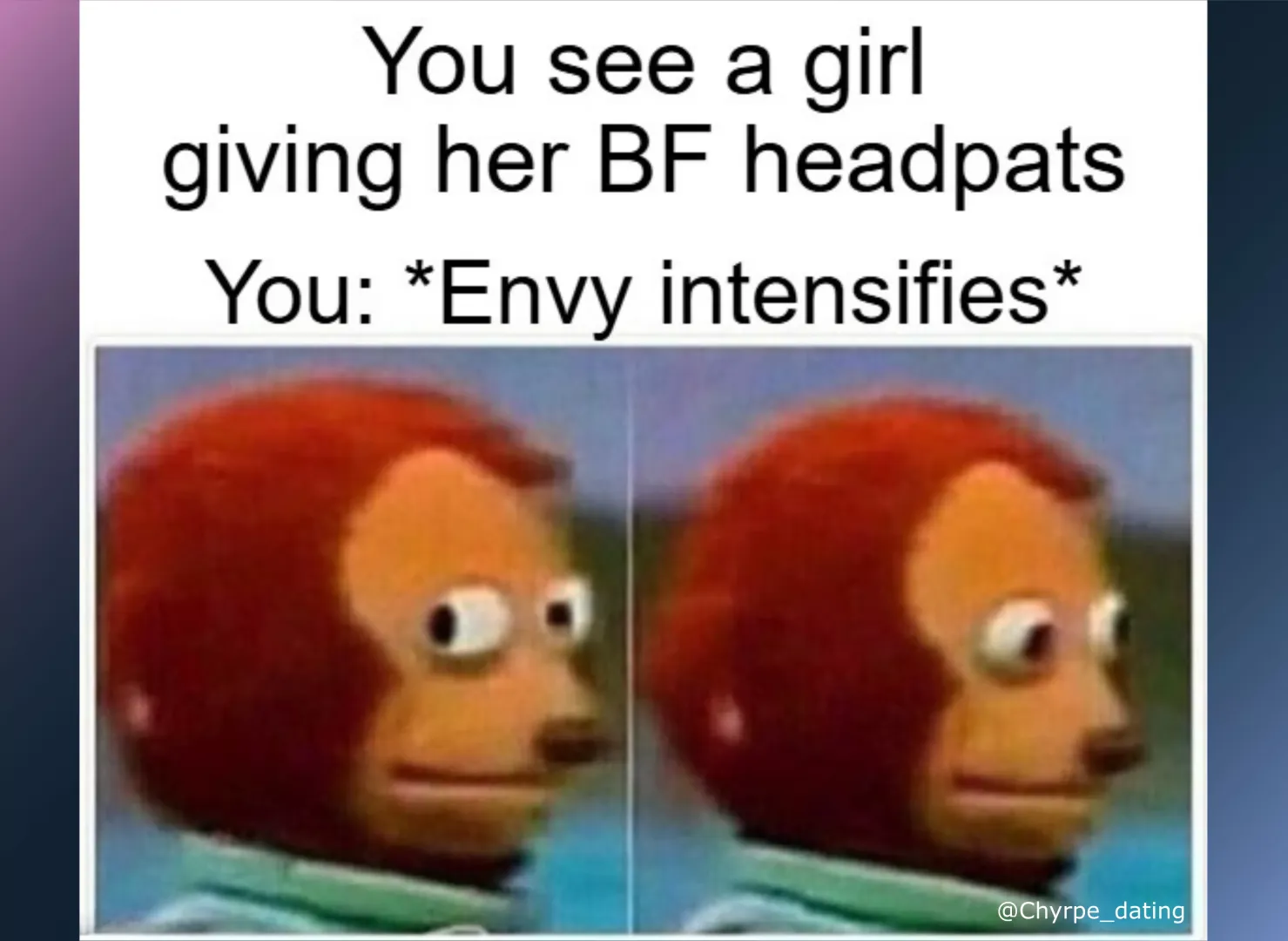 Is this how guys feel as well? posted by Chyrpe_Moderator