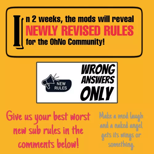 New Rules? Give us your worst!  by ohnoitstheohnomods