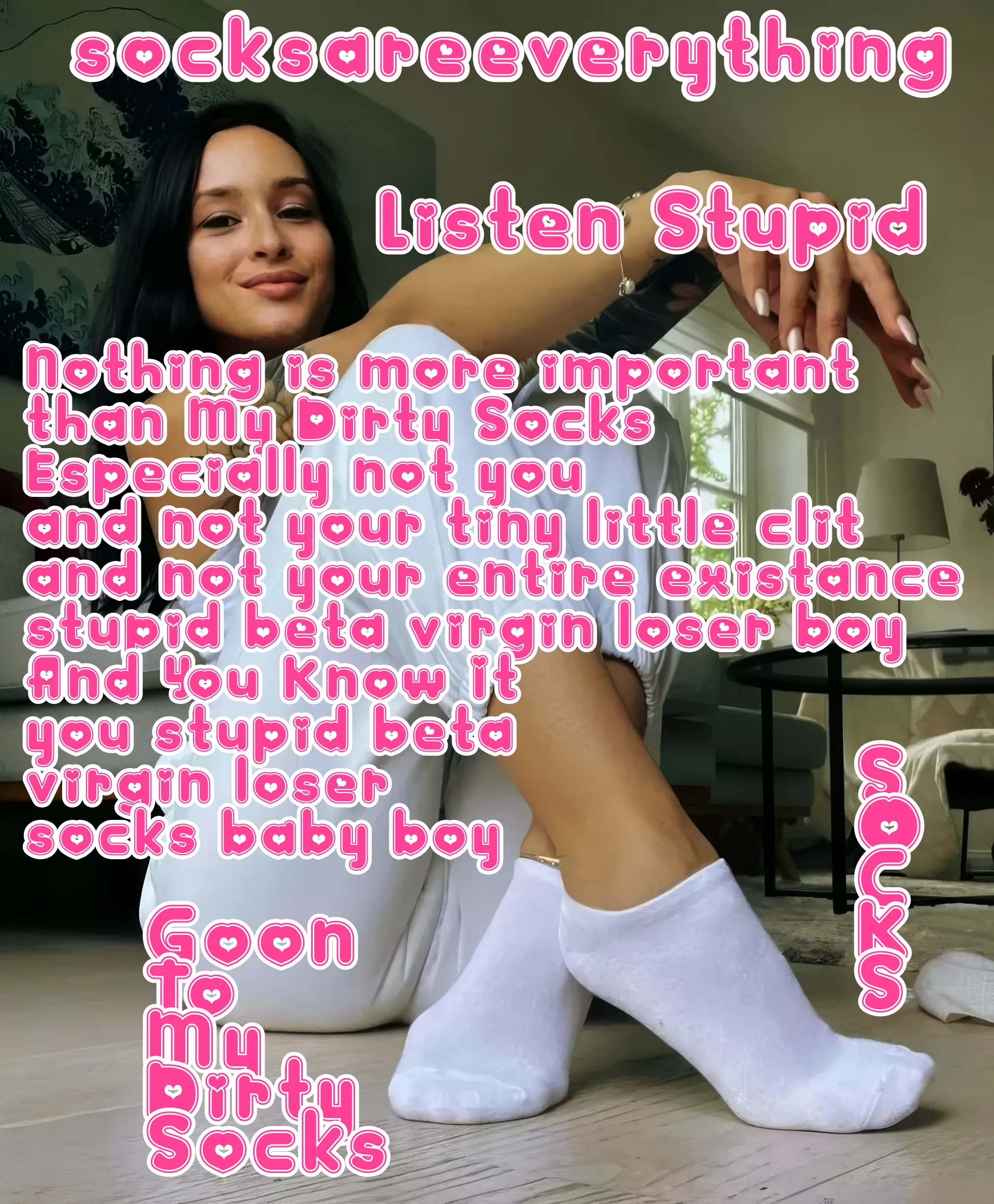 Listen you fucking stupid beta loser. Nothing is more important than my socks for you! You know that! posted by SocksAreEverything