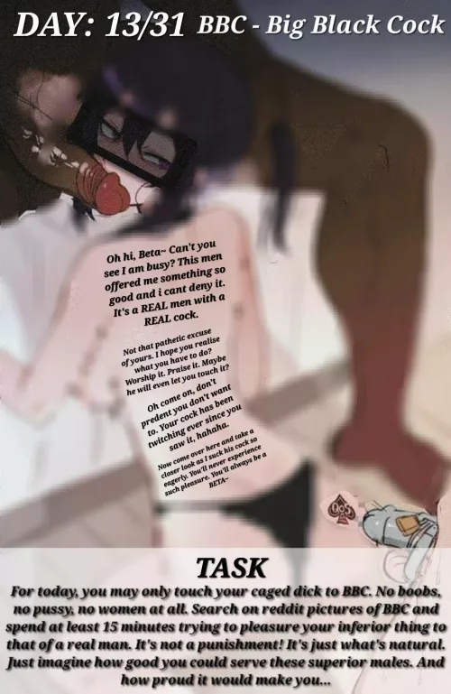 DAY: 13/31 BBC - Big Black Cock (No need to hide it. I know you guys love it. Surrender to your needs. To render to Real men. Surrender to Big Black Cock.) by Chosen2Play