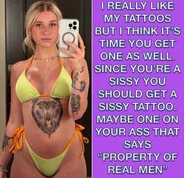 Make all my tattoo suggestions I would love to be a completely inked sissy bitch and the tattoos prove that posted by Crafty_Throat_2476