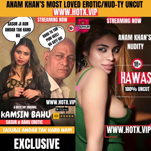 Actress Anam Khan's Most Watched Nu-dity UNCUT | Kamsin Bahu and Hawas uncut on HotX VIP Original OTT. by hotwebseriesdaily
