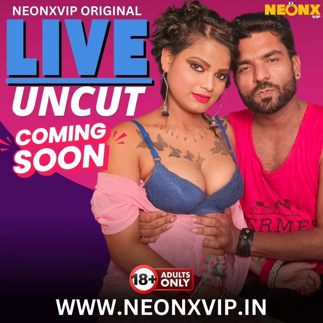 LIVE UNCUT WEB SERIES COMING SOON posted by NEONXVIP26