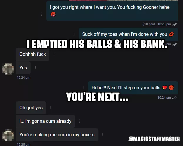 I emptied his balls & bank account. You're next... heh <3 posted by MagicStaffMaster